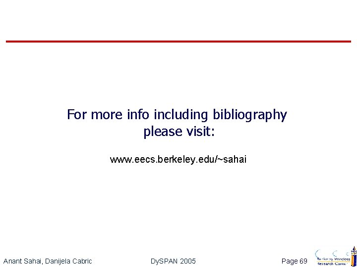 For more info including bibliography please visit: www. eecs. berkeley. edu/~sahai Anant Sahai, Danijela