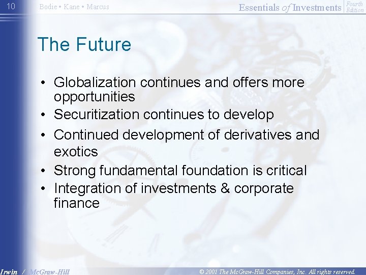 10 Bodie • Kane • Marcus Essentials of Investments Fourth Edition The Future •