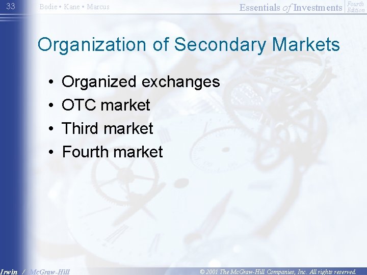 33 Essentials of Investments Bodie • Kane • Marcus Fourth Edition Organization of Secondary