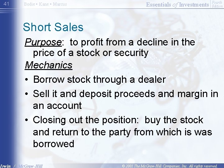 41 Bodie • Kane • Marcus Essentials of Investments Fourth Edition Short Sales Purpose: