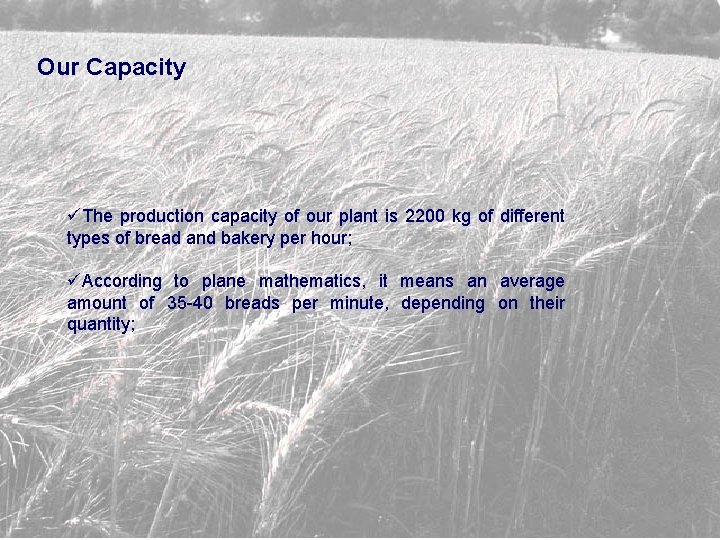 Our Capacity üThe production capacity of our plant is 2200 kg of different types