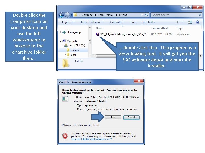 Double click the Computer icon on your desktop and use the left windowpane to