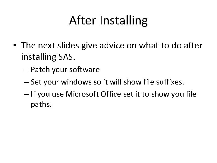 After Installing • The next slides give advice on what to do after installing