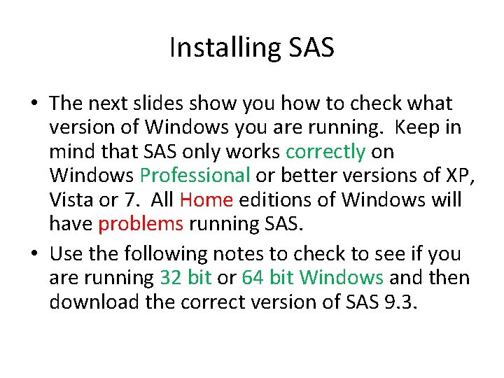 Installing SAS • The next slides show you how to check what version of