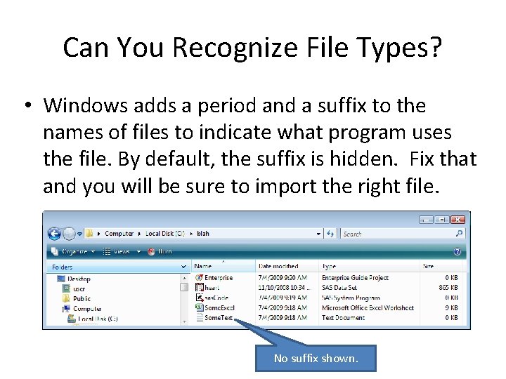 Can You Recognize File Types? • Windows adds a period and a suffix to
