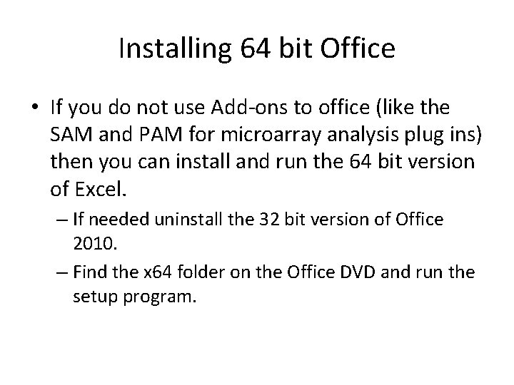 Installing 64 bit Office • If you do not use Add-ons to office (like