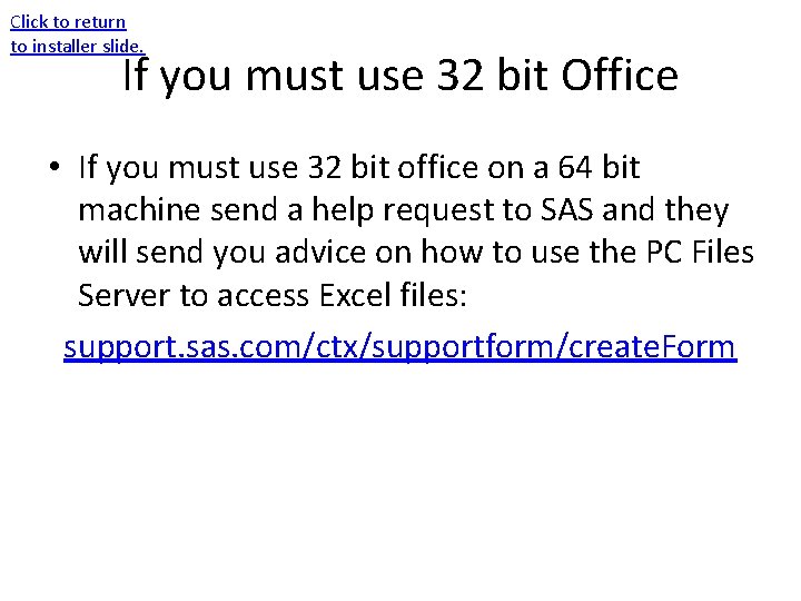 Click to return to installer slide. If you must use 32 bit Office •
