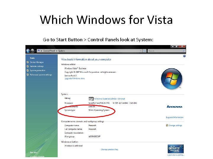 Which Windows for Vista Go to Start Button > Control Panels look at System: