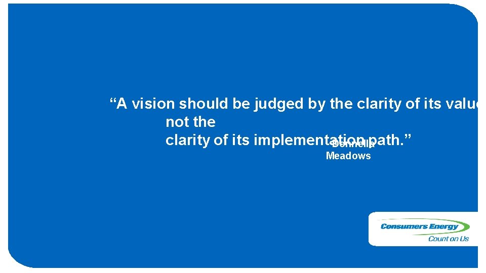 “A vision should be judged by the clarity of its values not the clarity