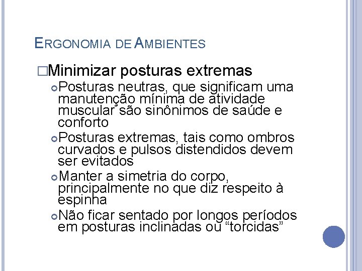 ERGONOMIA DE AMBIENTES �Minimizar posturas extremas Posturas neutras, que significam uma manutenção mínima de