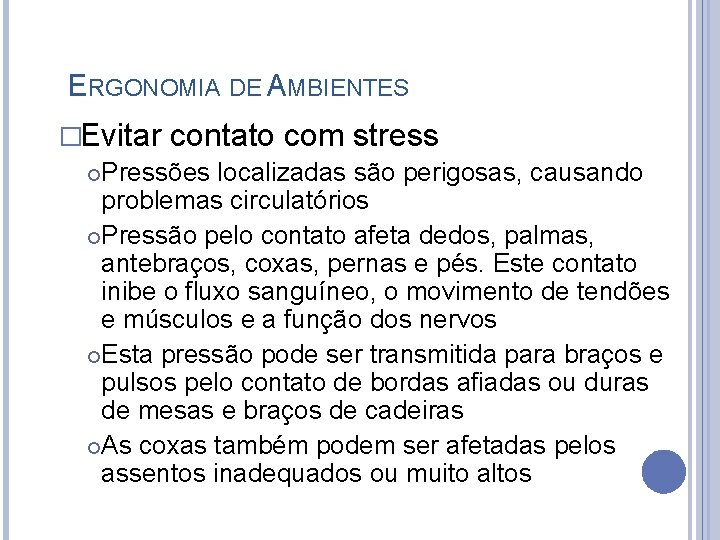 ERGONOMIA DE AMBIENTES �Evitar contato com stress Pressões localizadas são perigosas, causando problemas circulatórios