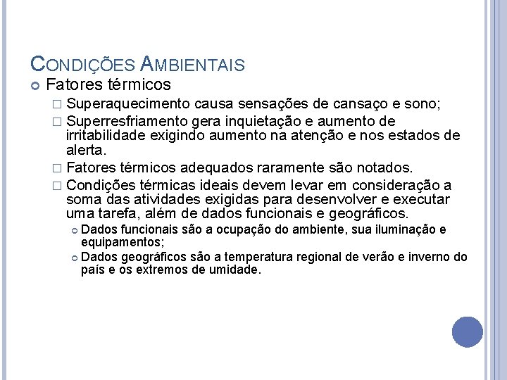 CONDIÇÕES AMBIENTAIS Fatores térmicos � Superaquecimento causa sensações de cansaço e � Superresfriamento gera