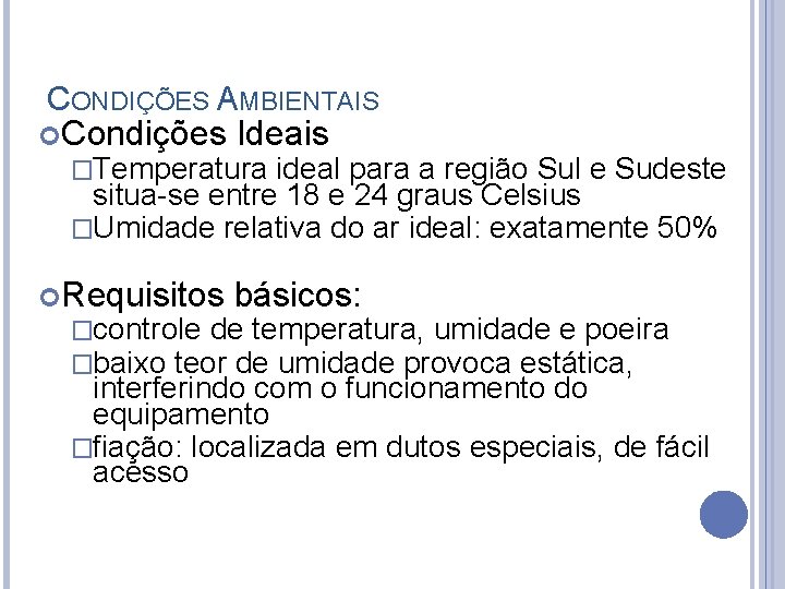 CONDIÇÕES AMBIENTAIS Condições Ideais �Temperatura ideal para a região Sul e Sudeste situa-se entre