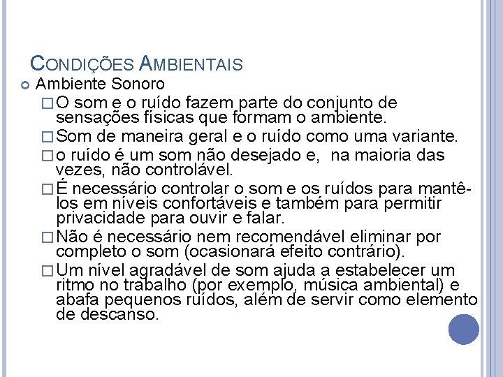 CONDIÇÕES AMBIENTAIS Ambiente Sonoro � O som e o ruído fazem parte do conjunto