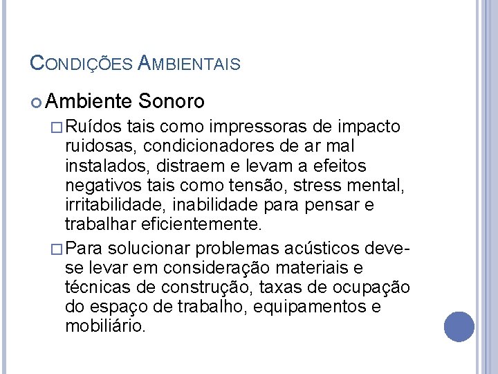 CONDIÇÕES AMBIENTAIS Ambiente �Ruídos Sonoro tais como impressoras de impacto ruidosas, condicionadores de ar