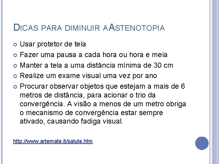 DICAS PARA DIMINUIR A ASTENOTOPIA Usar protetor de tela Fazer uma pausa a cada