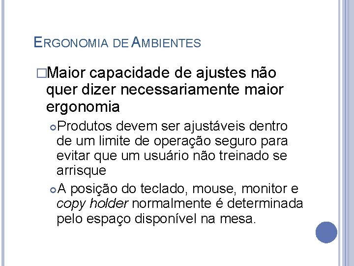 ERGONOMIA DE AMBIENTES �Maior capacidade de ajustes não quer dizer necessariamente maior ergonomia Produtos