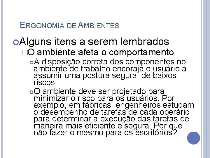 ERGONOMIA DE AMBIENTES Alguns itens a serem lembrados �O ambiente afeta o comportamento A