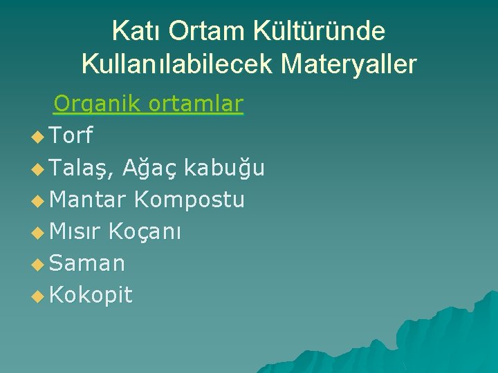 Katı Ortam Kültüründe Kullanılabilecek Materyaller Organik ortamlar u Torf u Talaş, Ağaç kabuğu u