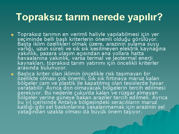 Topraksız tarım nerede yapılır? u u Topraksız tarımın en verimli haliyle yapılabilmesi için yer