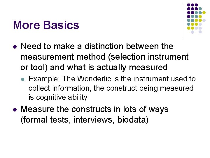 More Basics l Need to make a distinction between the measurement method (selection instrument