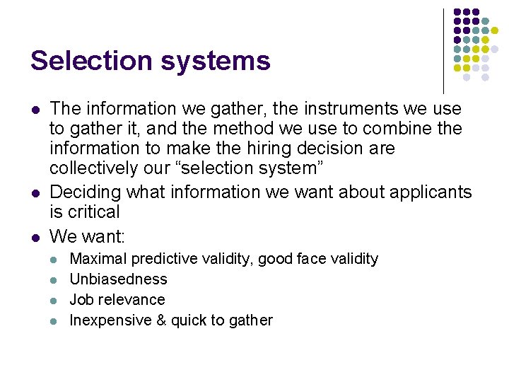 Selection systems l l l The information we gather, the instruments we use to