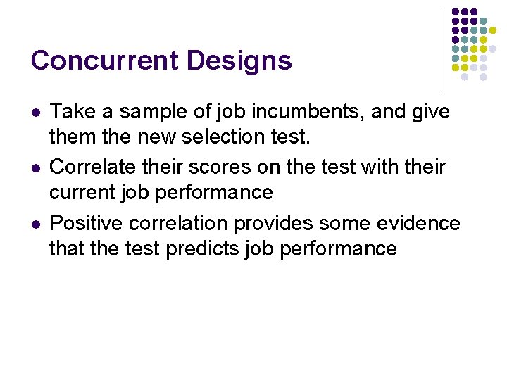 Concurrent Designs l l l Take a sample of job incumbents, and give them