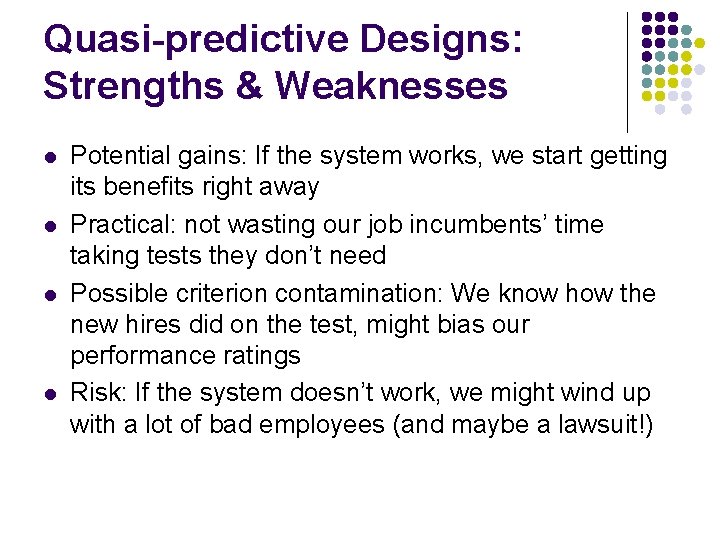 Quasi-predictive Designs: Strengths & Weaknesses l l Potential gains: If the system works, we