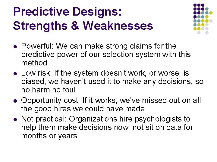 Predictive Designs: Strengths & Weaknesses l l Powerful: We can make strong claims for