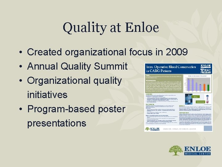 Quality at Enloe • Created organizational focus in 2009 • Annual Quality Summit •
