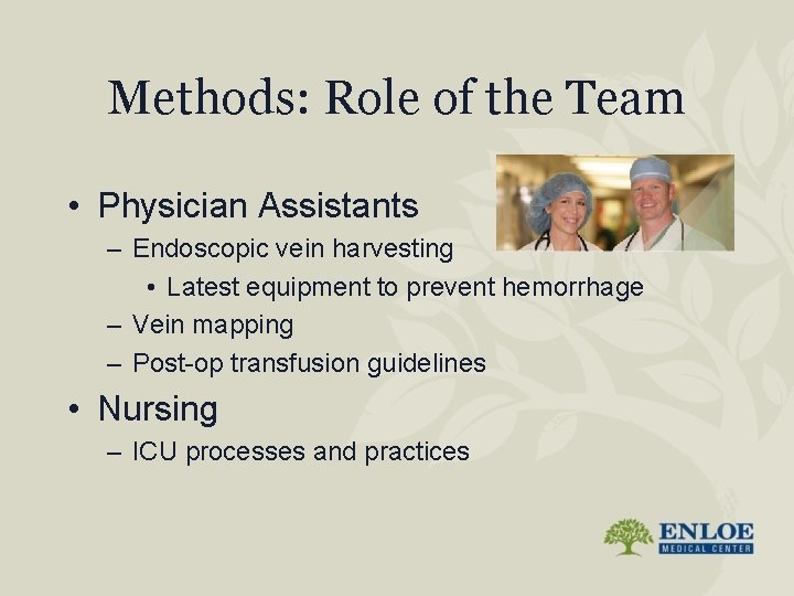 Methods: Role of the Team • Physician Assistants – Endoscopic vein harvesting • Latest