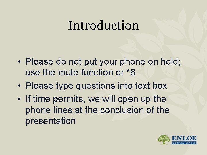 Introduction • Please do not put your phone on hold; use the mute function