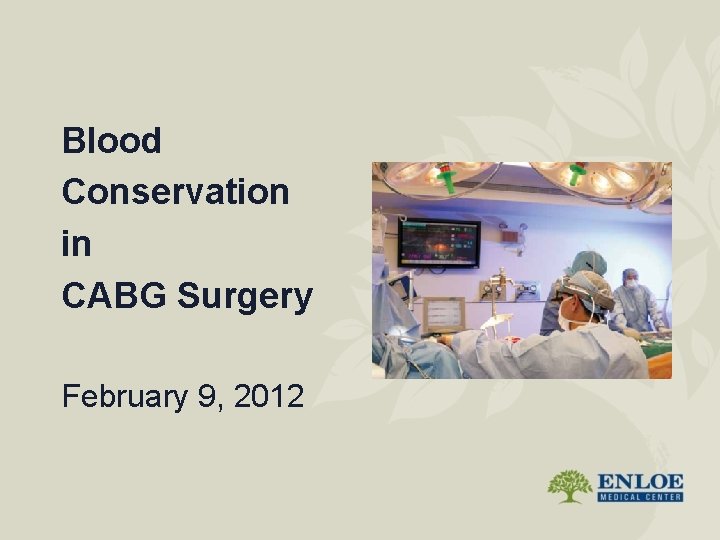 Blood Conservation in CABG Surgery February 9, 2012 