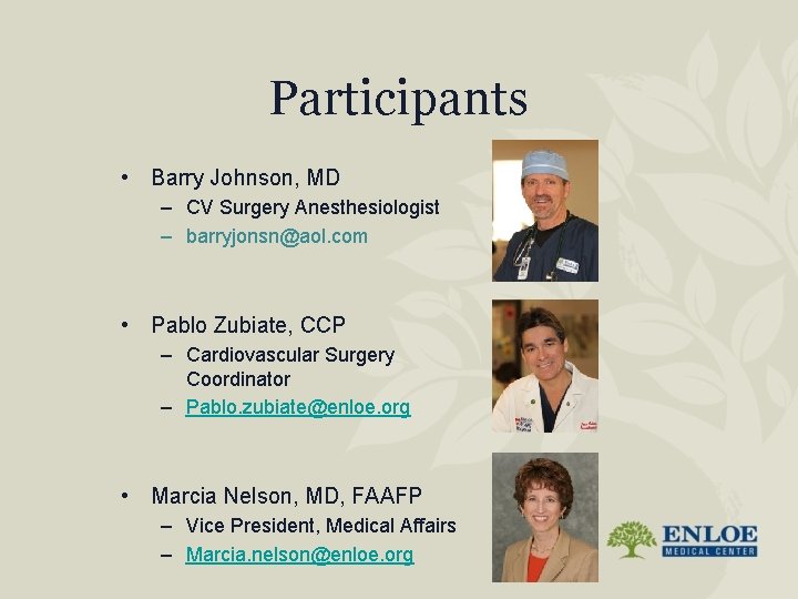 Participants • Barry Johnson, MD – CV Surgery Anesthesiologist – barryjonsn@aol. com • Pablo