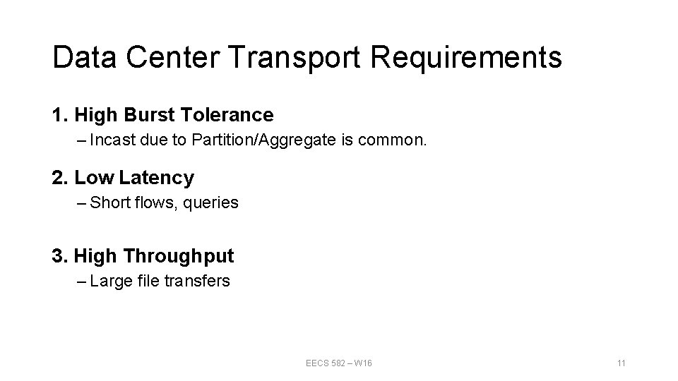 Data Center Transport Requirements 1. High Burst Tolerance – Incast due to Partition/Aggregate is