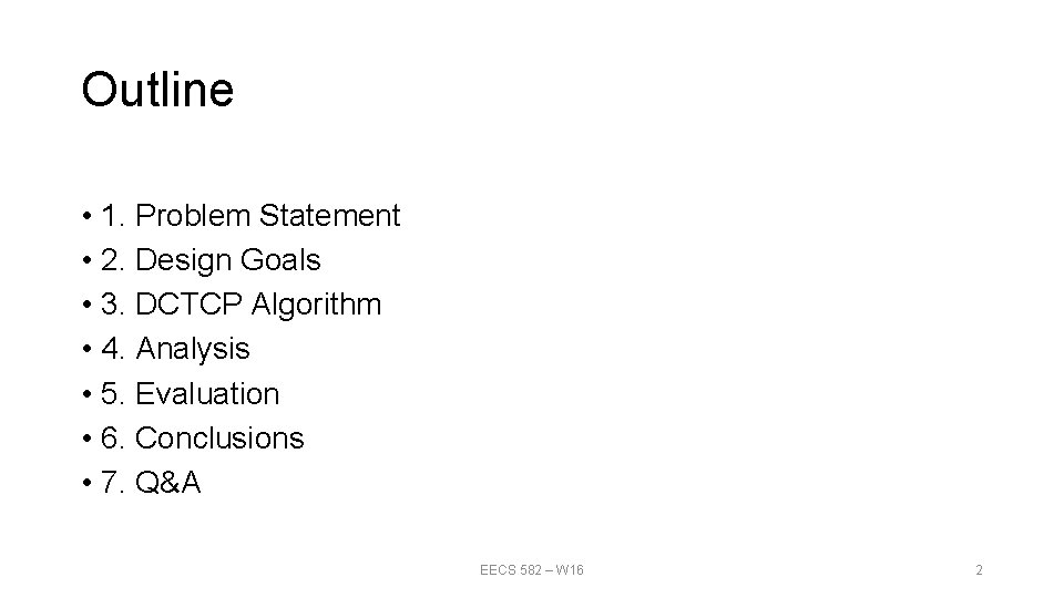 Outline • 1. Problem Statement • 2. Design Goals • 3. DCTCP Algorithm •