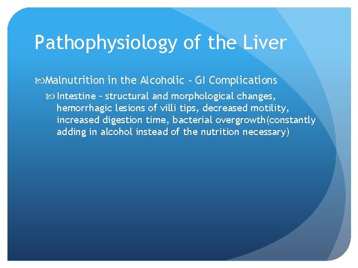 Pathophysiology of the Liver Malnutrition in the Alcoholic - GI Complications Intestine – structural