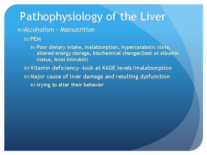 Pathophysiology of the Liver Alcoholism – Malnutrition PEM Poor dietary intake, malabsorption, hypercatabolic state,