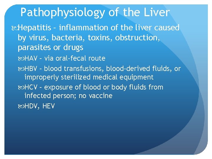 Pathophysiology of the Liver Hepatitis – inflammation of the liver caused by virus, bacteria,