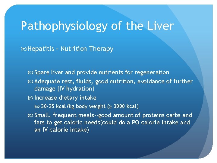 Pathophysiology of the Liver Hepatitis – Nutrition Therapy Spare liver and provide nutrients for