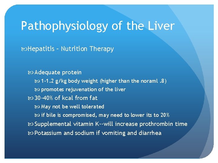 Pathophysiology of the Liver Hepatitis – Nutrition Therapy Adequate protein 1 -1. 2 g/kg