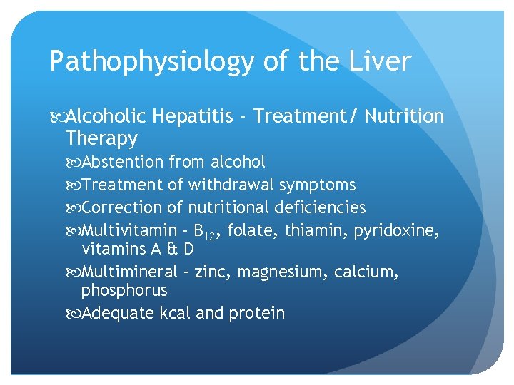 Pathophysiology of the Liver Alcoholic Hepatitis - Treatment/ Nutrition Therapy Abstention from alcohol Treatment