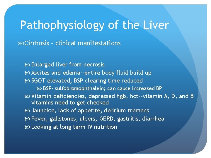 Pathophysiology of the Liver Cirrhosis – clinical manifestations Enlarged liver from necrosis Ascites and