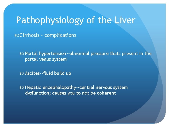 Pathophysiology of the Liver Cirrhosis – complications Portal hypertension--abnormal pressure thats present in the