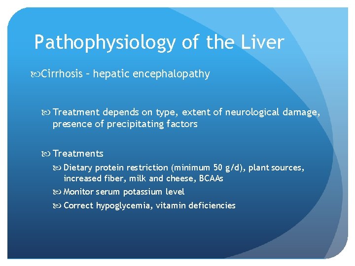 Pathophysiology of the Liver Cirrhosis – hepatic encephalopathy Treatment depends on type, extent of