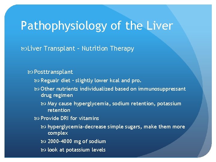 Pathophysiology of the Liver Transplant – Nutrition Therapy Posttransplant Regualr diet – slightly lower