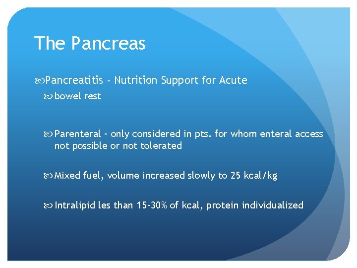 The Pancreas Pancreatitis - Nutrition Support for Acute bowel rest Parenteral – only considered