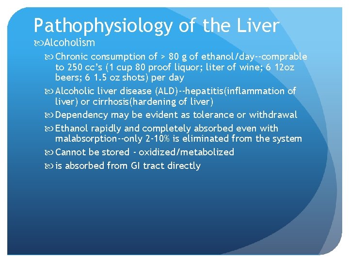 Pathophysiology of the Liver Alcoholism Chronic consumption of > 80 g of ethanol/day--comprable to