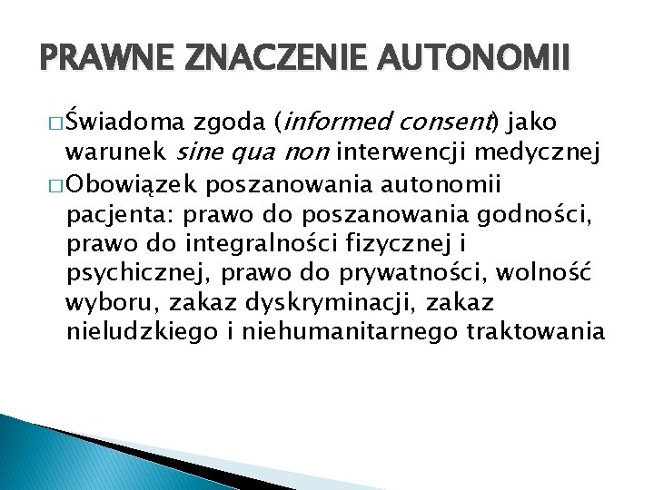 PRAWNE ZNACZENIE AUTONOMII zgoda (informed consent) jako warunek sine qua non interwencji medycznej �
