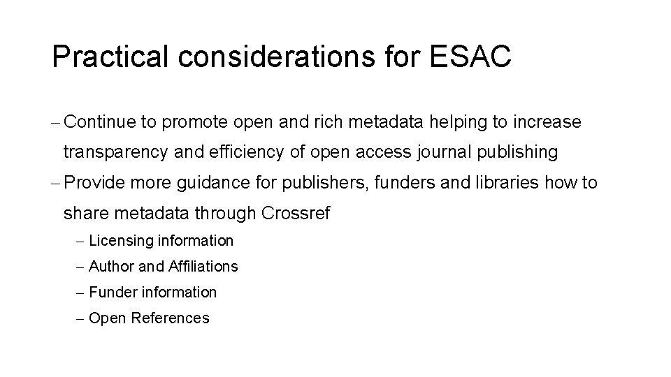 Practical considerations for ESAC - Continue to promote open and rich metadata helping to